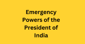 Emergency Powers of the President of India