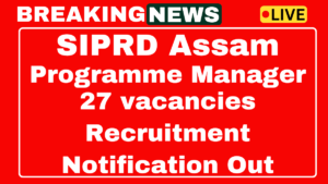 SIPRD Assam Recruitment 2025