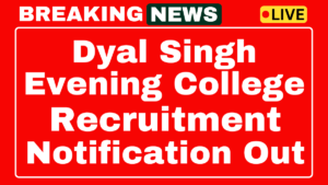 Dyal Singh Evening College Recruitment 2025