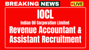 IOCL Recruitment 2025 Revenue Accountant Revenue Assistant Posts