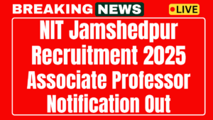 NIT Jamshedpur Recruitment 2025