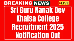 Sri Guru Nanak Dev Khalsa College Recruitment 2025