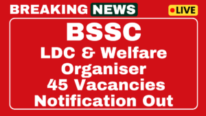 BSSC Recruitment 2025 Apply for LDC and Welfare Organiser 56 Posts