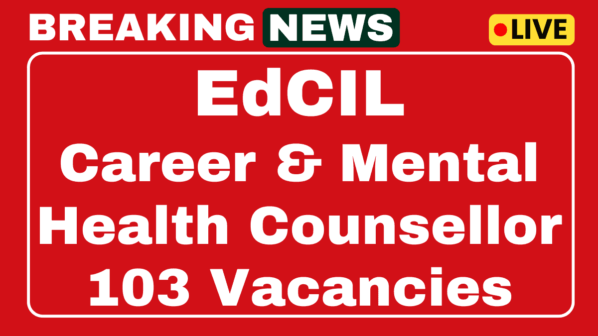 EdCIL Recruitment 2025 Apply for Career and Mental Health Counsellor 103 Posts