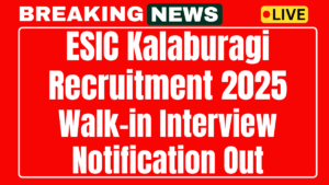 ESIC Kalaburagi Recruitment 2025
