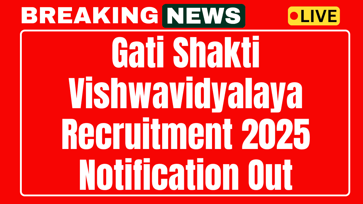 Gati Shakti Vishwavidyalaya Recruitment 2025
