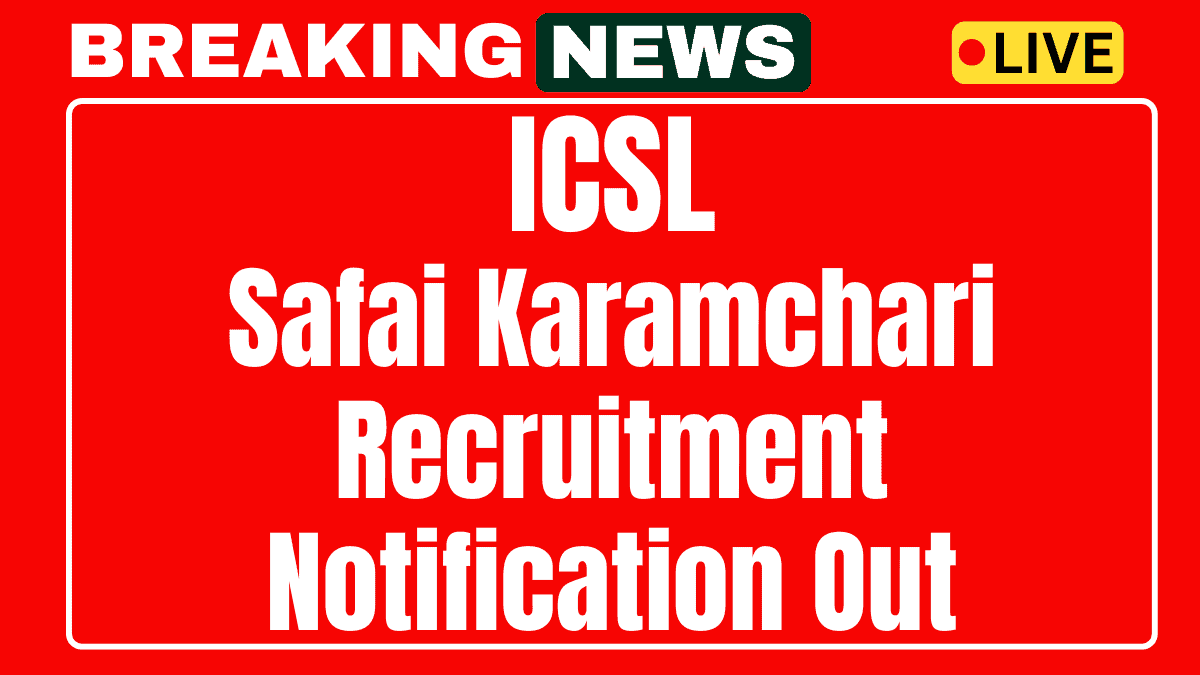 ICSIL Recruitment 2025