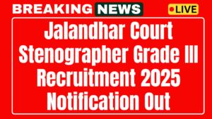 Jalandhar Court Stenographer Grade III Recruitment 2025