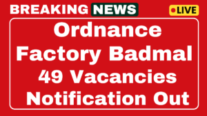 Ordnance Factory Badmal Recruitment 2025