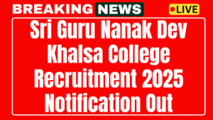 Sri Guru Nanak Dev Khalsa College Recruitment 2025