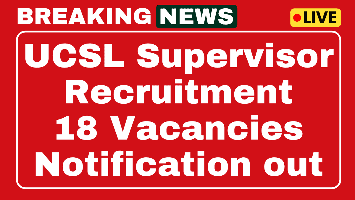 UCSL Supervisory Recruitment 2025 Apply Online for 18 Posts