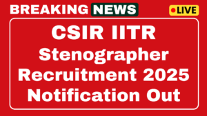CSIR IITR Junior Stenographer Recruitment 2025