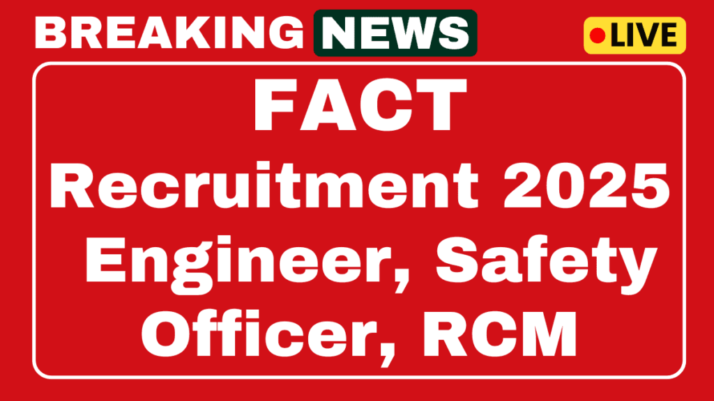 FACT Engineer, Safety Officer, RCM Recruitment 2025