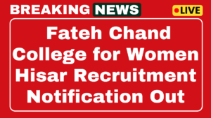 Fateh Chand College for Women Hisar Recruitment 2025