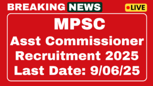 MPSC Assistant Commissioner Recruitment 2025
