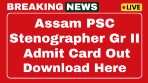 Assam PSC Stenographer Grade II Admit Card 2025