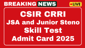 CSIR CRRI Skill Test Admit Card 2025