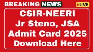 CSIR-NEERI Jr Stenographer, JSA Admit Card 2025