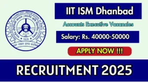 IIT ISM Dhanbad Accounts Executive Recruitment 2025 - Apply Offline