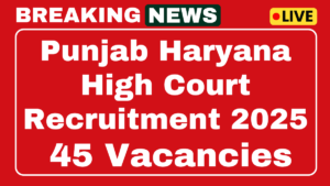 Punjab and Haryana High Court Recruitment 2025