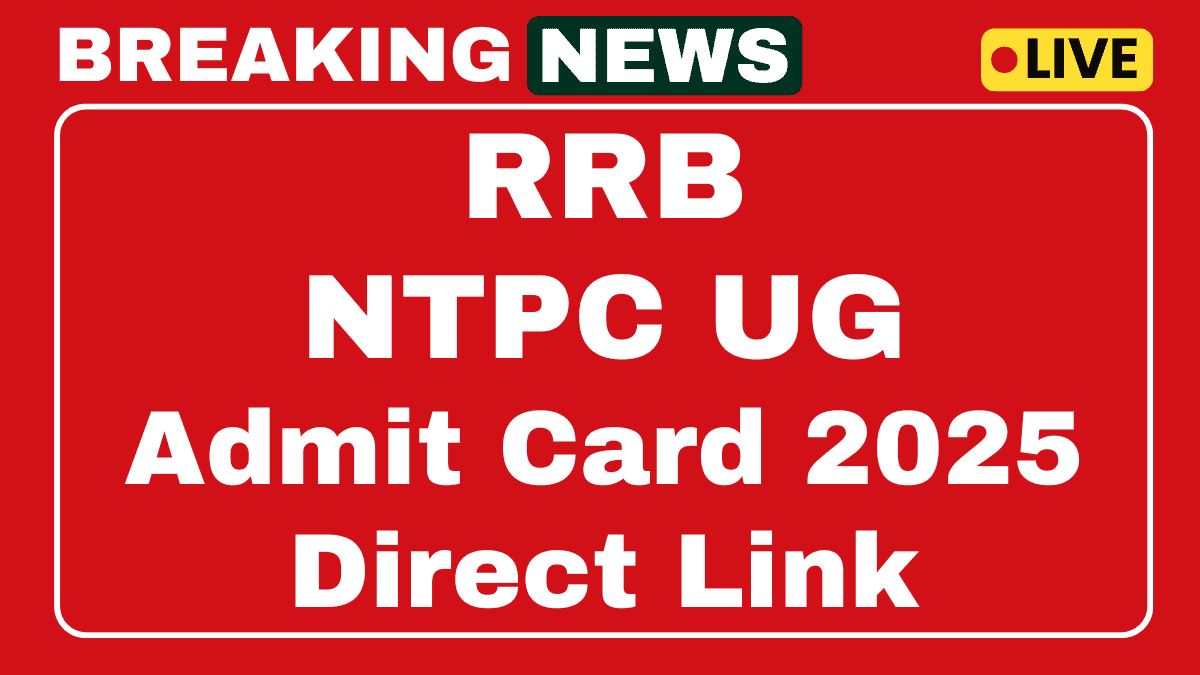 RRB NTPC UG Admit Card 2025 Out