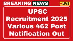 UPSC Vatious 462 Post Recruitment 2025