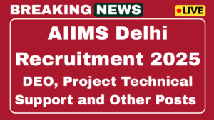 AIIMS Delhi Recruitment 2025
