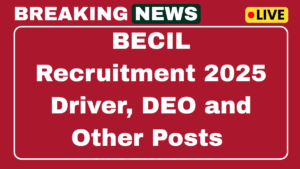 BECIL Driver, DEO and Other Vacancy 2025