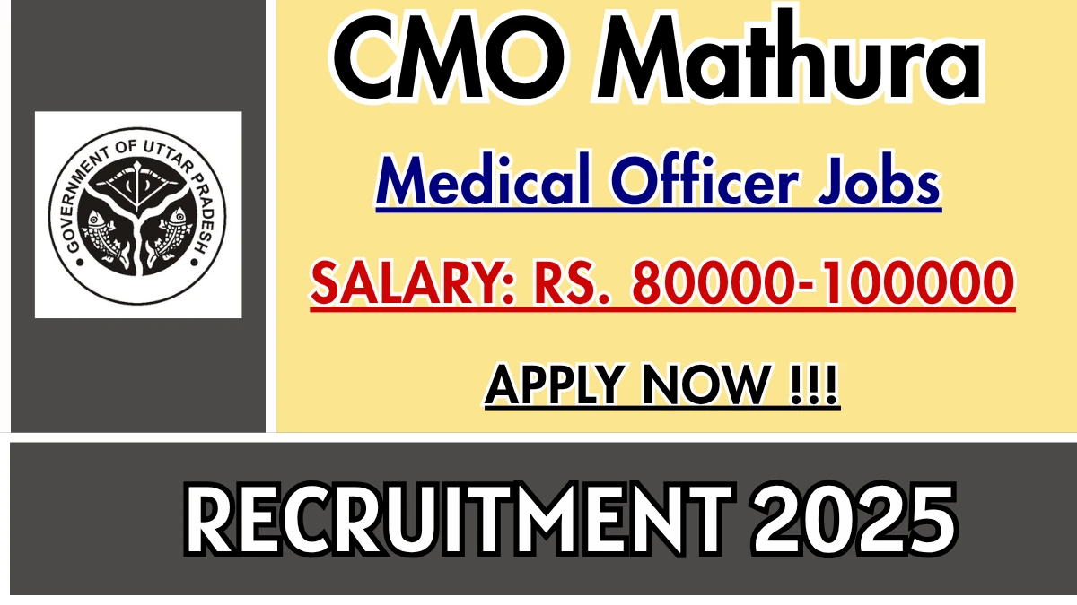 CMO Mathura Medical Officer Recruitment 2025 – Walk in for 12 Posts
