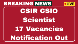 CSIR CSIO Recruitment 2025 Notification Out for 17 Scientist Posts