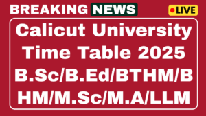 Calicut University Time Table 2025 Announced Check Full Details Here