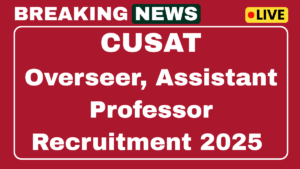 CUSAT Overseer, Assistant Professor Recruitment 2025