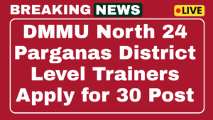 DMMU North 24 Parganas District Level Trainers Recruitment 2025 Apply Now for 30 Posts