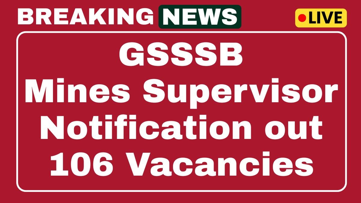 GSSSB Mines Supervisor Recruitment 2025 Apply Online 106 Posts