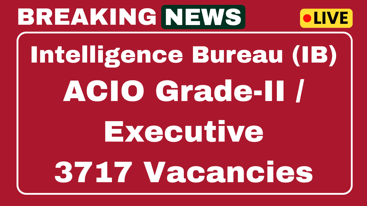 IB ACIO Grade-II Executive Recruitment 2025