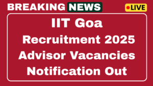 IIT Goa Advisor Recruitment 2025