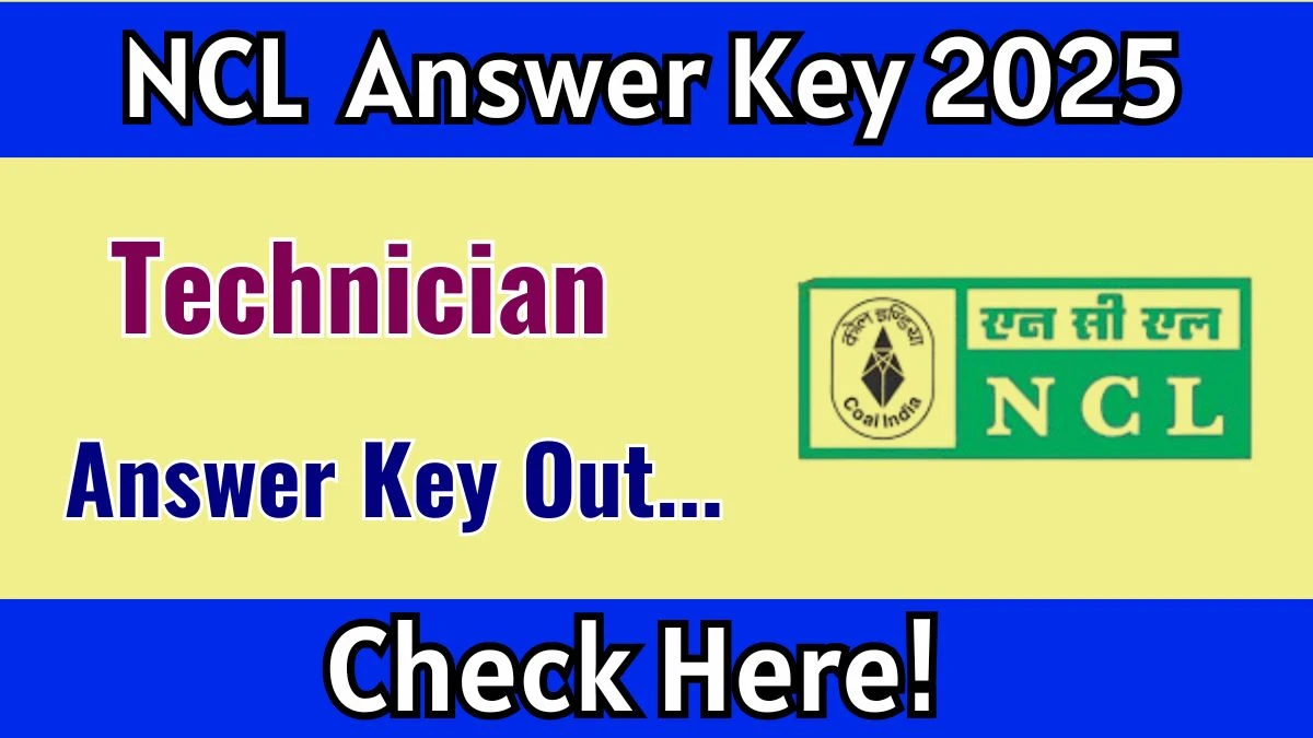 NCL Technician Answer Key 2025 Released: Download the answer key at nclcil.in.
