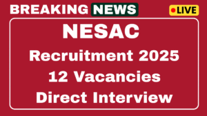 NESAC Recruitment 2025