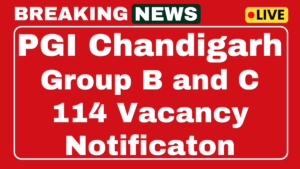 PGI Chandigarh 114 vacancies Notification Out