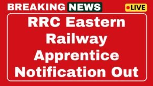 RRC Eastern Railway Apprentice Recruitment 2025