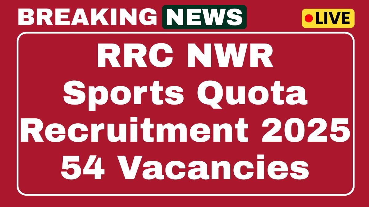 RRC NWR Sports Quota Recruitment 2025 54 Vacancies