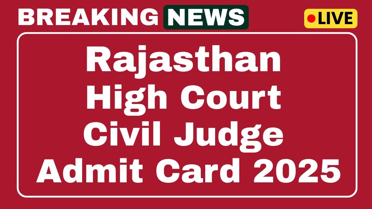 Rajasthan High Court Civil Judge Ed Admit Card 2025 Download Link Hcraj.nic.in