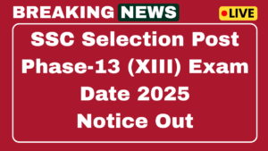 SSC Phase 13 Exam Date 2025 Link Out Check Here