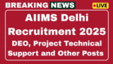 AIIMS Delhi Recruitment 2025 Now apply project technical assistance and other posts