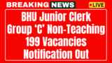 BHU Junior Clerk Recruitment 2025 199 Group ‘C’ apply for non-teaching vacancies