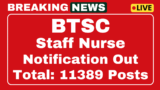 BTSC Staff Nurse Recruitment 2025 notification for 11389 posts