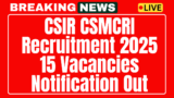 CSIR CSMCRI Recruitment 2025 – Apply 15 posts online