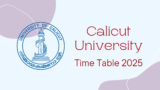 Calicut University Time Table 2025 announced here @ pareekshabhavan.uoc.in details here