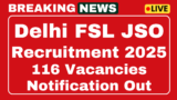 Delhi FSL JSO Recruitment 2025 Now apply for 116 posts