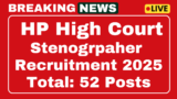 HP High Court Stenographer Recruitment 2025 Notification for 52 posts